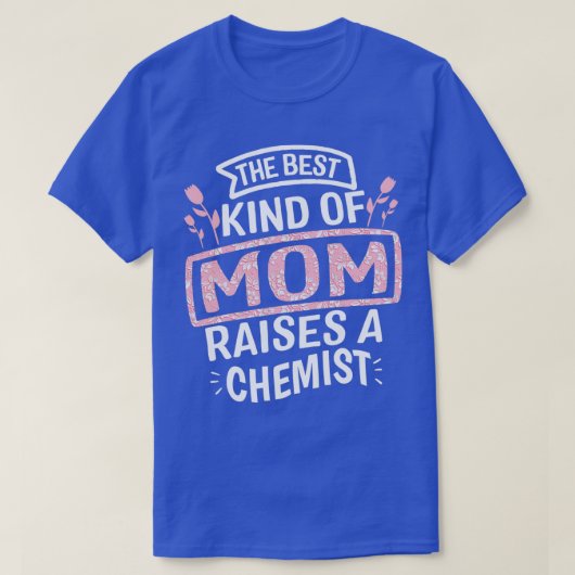 Chemist Funny Moederdag voor mannen Vrouwen T-shirt (Design voorkant)