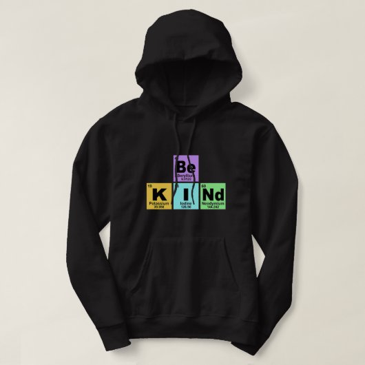 Chemist Job Be kind zijn soort periodieke tabel el Hoodie (Design voorkant)