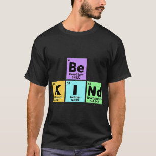 Chemist Job Be kind zijn soort periodieke tabel el T-shirt