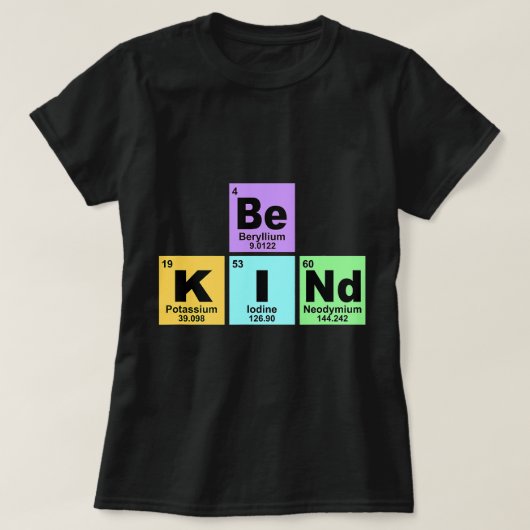 Chemist Job Be kind zijn soort periodieke tabel el T-shirt (Design voorkant)