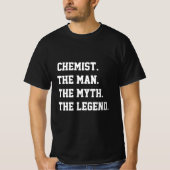 Chemist the Man the myth the Legend T-Shirt (Voorkant)