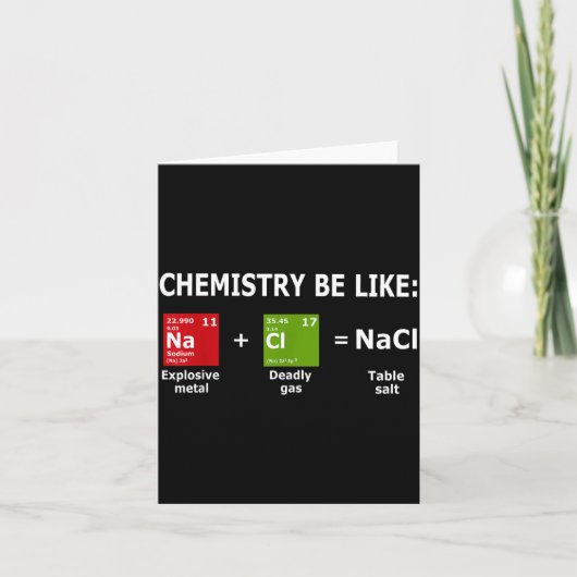Chemistry Be Like Nacl  Kaart (Voorkant)