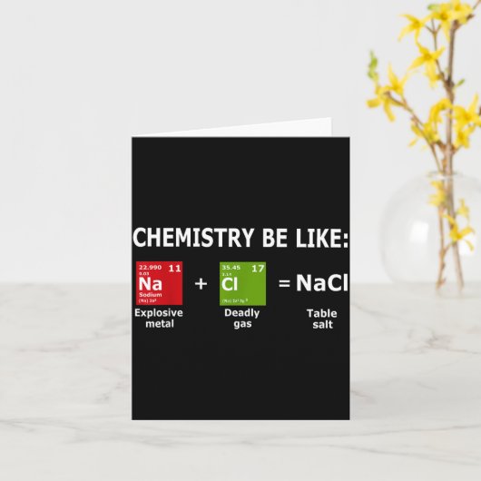 Chemistry Be Like Nacl Kaart (Gele Bloem)
