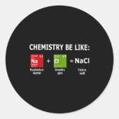 Chemistry Be Like Nacl  Ronde Sticker (Voorkant)