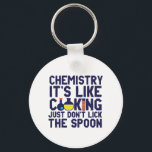 Chemistry Is Like Cooking Funny Chemist Science Sleutelhanger<br><div class="desc">Chemie. Het is als koken. Niet de lepel likken. Grappig en sarcastisch wetenschappelijk ontwerp voor degenen die van chemie houden en wetenschappelijk experimenteren. Koel en humoristisch citaat koopwaar voor docenten chemie, wetenschapper en chemicus. Ideaal voor wetenschapsgeek, nerd, middelbare schoolleraar, leerlingenstudie chemie en degenen die graag chemische reacties bestuderen. Geweldig kerstcadeau...</div>
