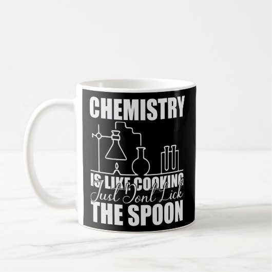 Chemistry is Like Cooking Just Don't Lick the Koffiemok (Links)