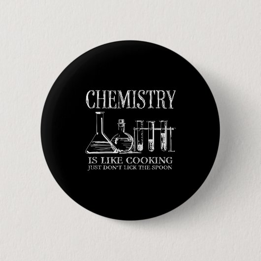 Chemistry Is Like Cooking Just Don't Lick The Son  Ronde Button 5,7 Cm (Voorkant)
