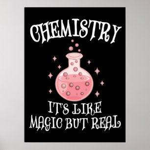 Chemistry - It's Like Magic But Real Funny Science Poster
