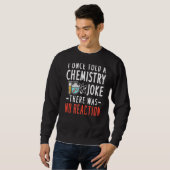 Chemistry Joke No Reaction for Science Teacher Trui (Voorkant volledig)