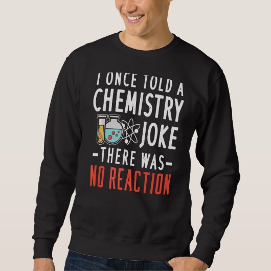 Chemistry Joke No Reaction for Science Teacher Trui (Voorkant)