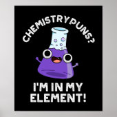 Chemistry Puns Ik zit in mijn element, donkere BG Poster (Voorkant)