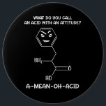 Chemistry Science Acid Attitude A-Mean-Oh-Acid Ronde Button 6,0 Cm<br><div class="desc">Chemistry Science Acid Attitude A-Mean-Oh-Acid design for science lovers.</div>