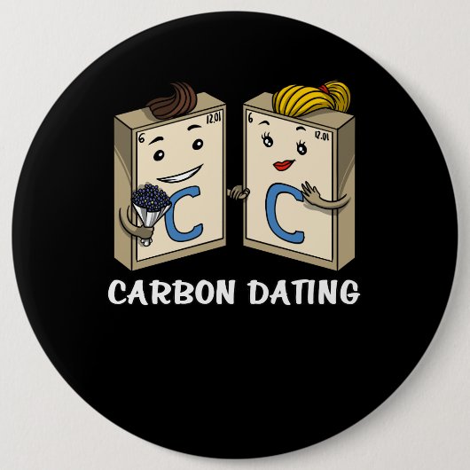 Chemistry Science Funny Carbon Dating Joke Ronde Button 6,0 Cm (Voorkant)