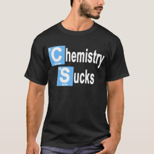 Chemistry Sucks T-shirt