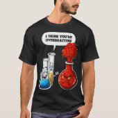 Chemistry You Are Overreacting family T-shirt (Voorkant)