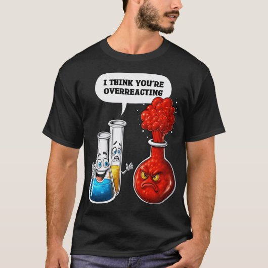 Chemistry You Are Overreacting family T-shirt (Voorkant)