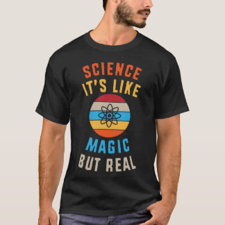 Chemistryeacher Wetenschap Het Is Als Magie Maar E T-shirt