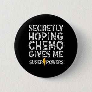 Chemo stiekem hopen op superkrachten - stralingska ronde button 5,7 cm