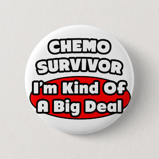 Chemo Survivor...Big Deal Ronde Button 5,7 Cm