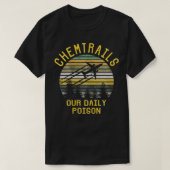 Chemtrails ons dagelijkse gif t-shirt (Design voorkant)