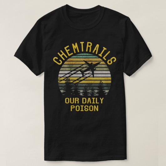 Chemtrails ons dagelijkse gif t-shirt (Design voorkant)