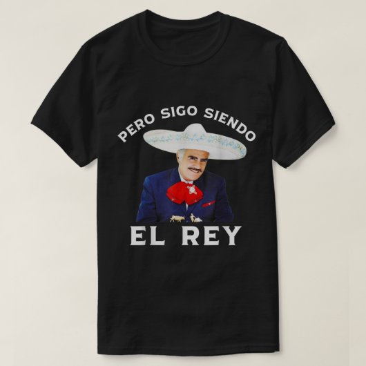 Chente Vicente Fernandez Pero Sigo Siendo El Rey T-shirt (Design voorkant)
