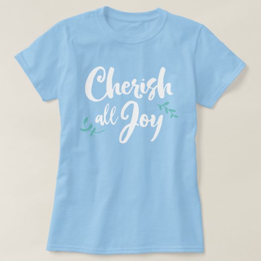 Cherish All Joy T-Shirt (Design voorkant)