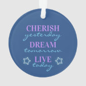 Cherish Gisteren Dream Live Vandaag Ornament (achterkant)