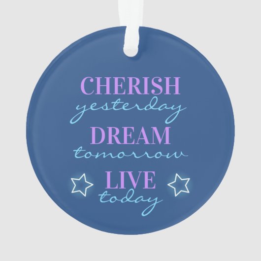 Cherish Gisteren Dream Live Vandaag Ornament (achterkant)