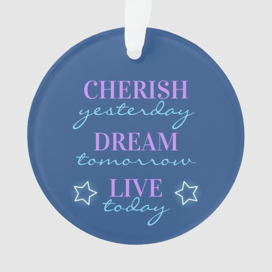 Cherish Gisteren Dream Live Vandaag Ornament (voorkant)