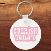 Cherish Today Sleutelhanger (Voorkant)