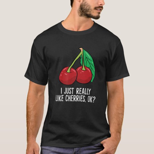 Cherry, ik hou echt van Cherries, oké? T-shirt (Voorkant)