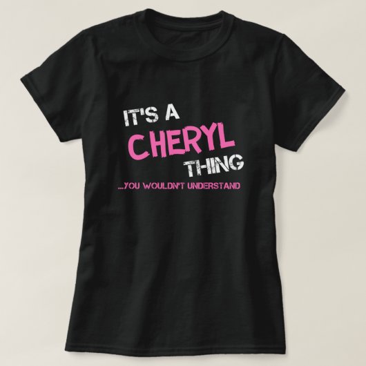 Cheryl ding dat je T-Shirt niet zou begrijpen (Design voorkant)