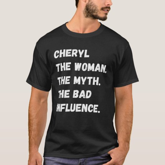 Cheryl The Woman The Myth The Bad Influence T-shirt (Voorkant)