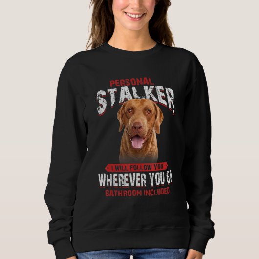 Chesapeake Bay Retriever Personal Stalker I will F Trui (Voorkant)