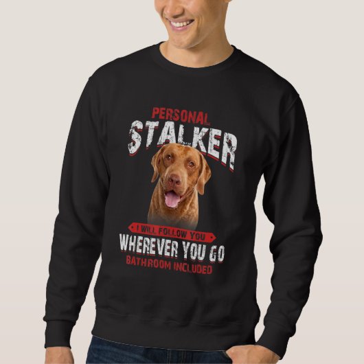 Chesapeake Bay Retriever Personal Stalker I will F Trui (Voorkant)