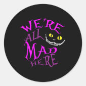 Cheshire Cat - Ze waren hier allemaal gek Ronde Sticker (Voorkant)