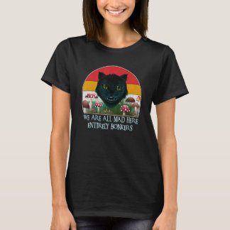 Cheshire Kat Wij Zijn Hier Allemaal Gek Grappige G T-shirt