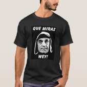 Chespirito "Que Miras Wey" T-Shirt (Voorkant)