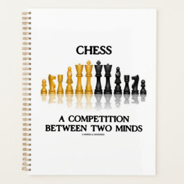 Chess A competition between two Minds Chess set Planner