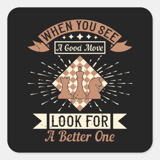 Chess - Als je een goede beweging ziet Vierkante Sticker (Voorkant)