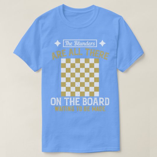 Chess Blunders wachten op het maken. T-shirt (Design voorkant)