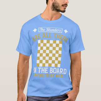 Chess Blunders wachten op het maken. T-shirt