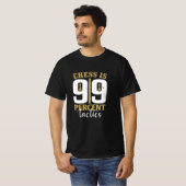 Chess - Chess is 99 % tactiek T-shirt (Voorkant volledig)