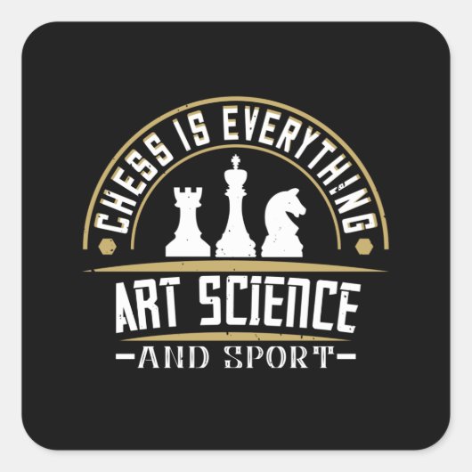 Chess - Chess is Art Science and Sport Vierkante Sticker (Voorkant)