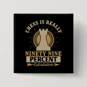 Chess - Chess is echt 99% Berekening Vierkante Button 5,1 Cm