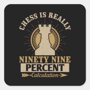 Chess - Chess is echt 99% Berekening Vierkante Sticker