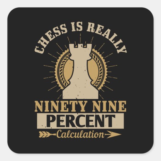 Chess - Chess is echt 99% Berekening Vierkante Sticker (Voorkant)