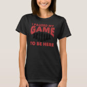 Chess Chessboxing I Paused My Game To Be Here Ches T-shirt (Voorkant)