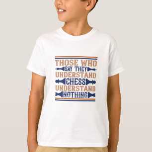 Chess - Degenen die schaken begrijpen T-shirt